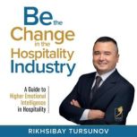 Be the Change in the Hospitality Indu..., Rikhsibay Tursunov