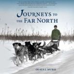 Journeys to the Far North, Olaus J. Murie