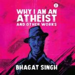 Why I Am An Athiest And Other Works, Bhagat Singh