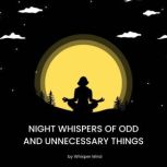Night Whispers of Odd and Unnecessary..., Whisper Mind