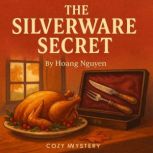The Silverware Secret A Cozy Thanksg..., Hoang Nguyen