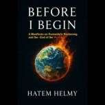 Before I Begin A Manifesto on Humani..., Hatem Helmy