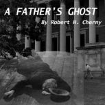 A Fathers Ghost, Robert H Cherny
