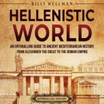 Hellenistic World An Enthralling Gui..., Billy Wellman