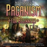 Paganism for Beginners An Essential ..., Mari Silva