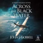 Across the Black Water, John J. Gobbell