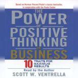 The Power Of Positive Thinking in Business Ten Traits for Maximum Results, Scott W. Ventrella