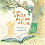 How a Bear Became a Book, Annette Bay Pimentel