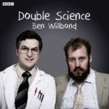 Double Science BBC Radio 4 Comedy, Ben Willbond