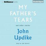 My Fathers Tears and Other Stories, John Updike