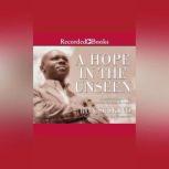 Hope in the Unseen An American Odyssey from the Inner City to the Ivy League, Ron Suskind