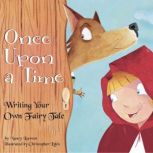 Once Upon a Time Writing Your Own Fairy Tale, Nancy Loewen