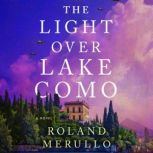 The Light Over Lake Como, Roland Merullo
