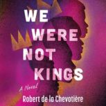 We Were Not Kings, Robert de la Chevotiere