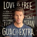 Love Is Free. Guac Is Extra., Monty Moran