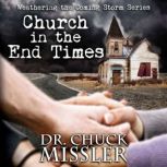 The Church in the End Time Weatherin..., Chuck Missler