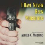 I Have Never Been Murdered, Alfred C. Martino