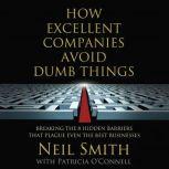How Excellent Companies Avoid Dumb Th..., Neil Smith