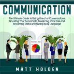 Communication The Ultimate Guide to ..., Matt Holden