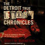The Detroit True Crime Chronicles, Scott M. Burnstein