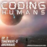 Coding Humans: Episode 2- Anunnaki, Jonathan David