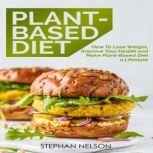 PlantBased Diet for Weight Loss How..., Stephan Nelson