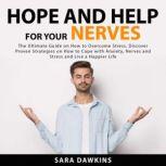 Hope and Help For Your Nerves The Ul..., Sara Dawkins
