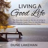 Living a Good Life The Essential Gui..., Dune Lakeman
