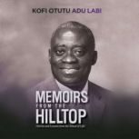Memoirs from the Hilltop, Kofi Otutu Adu Labi