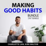 Making Good Habits Bundle, 2 in 1 Bun..., Charlotte Lan