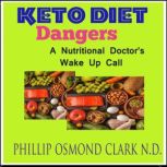 Keto Diet Dangers, Phillp Osmond Clark N.D.