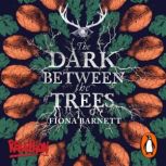 The Dark Between The Trees, Fiona Barnett