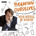 Behaving Ourselves, David Mitchell