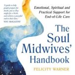 The Soul Midwives Handbook Revised ..., Felicity Warner