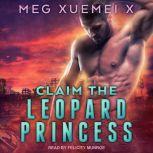 Claim the Leopard Princess, Meg Xuemei X