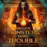 Bigger Monsters, More Trouble, Charles Tillman