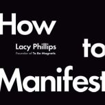 How to Manifest, Lacy Phillips