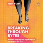Breaking Through Bytes, Kelly Vero