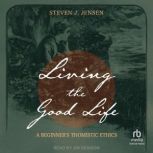 Living the Good Life, Steven J. Jensen