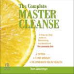The Complete Master Cleanse, Tom Woloshyn