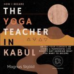 How I Became the Yoga Teacher in Kabu..., Magnus Skjold