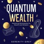 Quantum Wealth, Serenity Grey