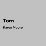 Torn, Karen Moore
