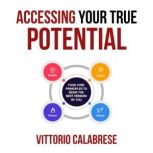 Accessing Your True Potential, Vittorio Calabrese