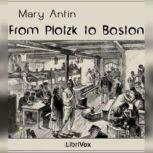 From Plotzk to Boston, Mary Antin