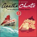 The Man in the Brown Suit & Crooked House Two Bestselling Agatha Christie Novels in One Great Audiobook, Agatha Christie