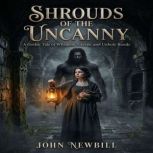 Shrouds of the Uncanny, John Newbill