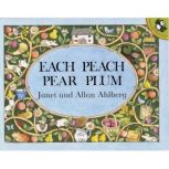 Each Peach Pear Plum, Janet Ahlberg