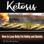 Ketosis How to Lose Belly Fat Safely and Quickly, Stein Brandenburg