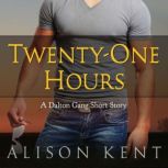 TwentyOne Hours, Alison Kent